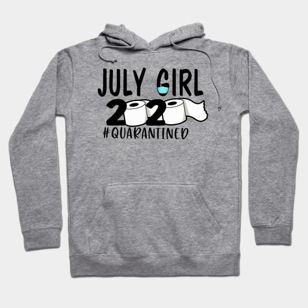 Funny July Girl Quarantined 2020 Gift Hoodie by ThuyNga